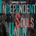 INDEPENDENT SOULS UNION｜TAKASHI O'HASHI