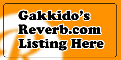 Gakkido's Reverb.com Listings Here